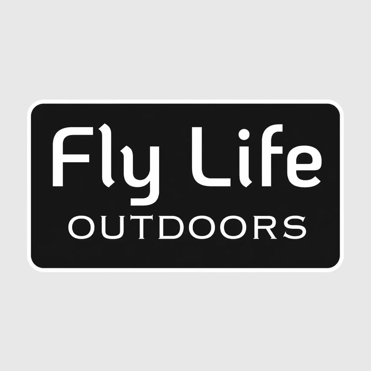 Black rectangular Fly Life Outdoors logo sticker with white lettering and a white border